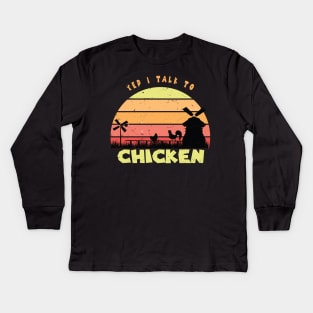 Yep I Talk To Chickens Vintage Funny Chicken Farmer Gift, Farm, Chicken Mom, Farmer Kids Long Sleeve T-Shirt